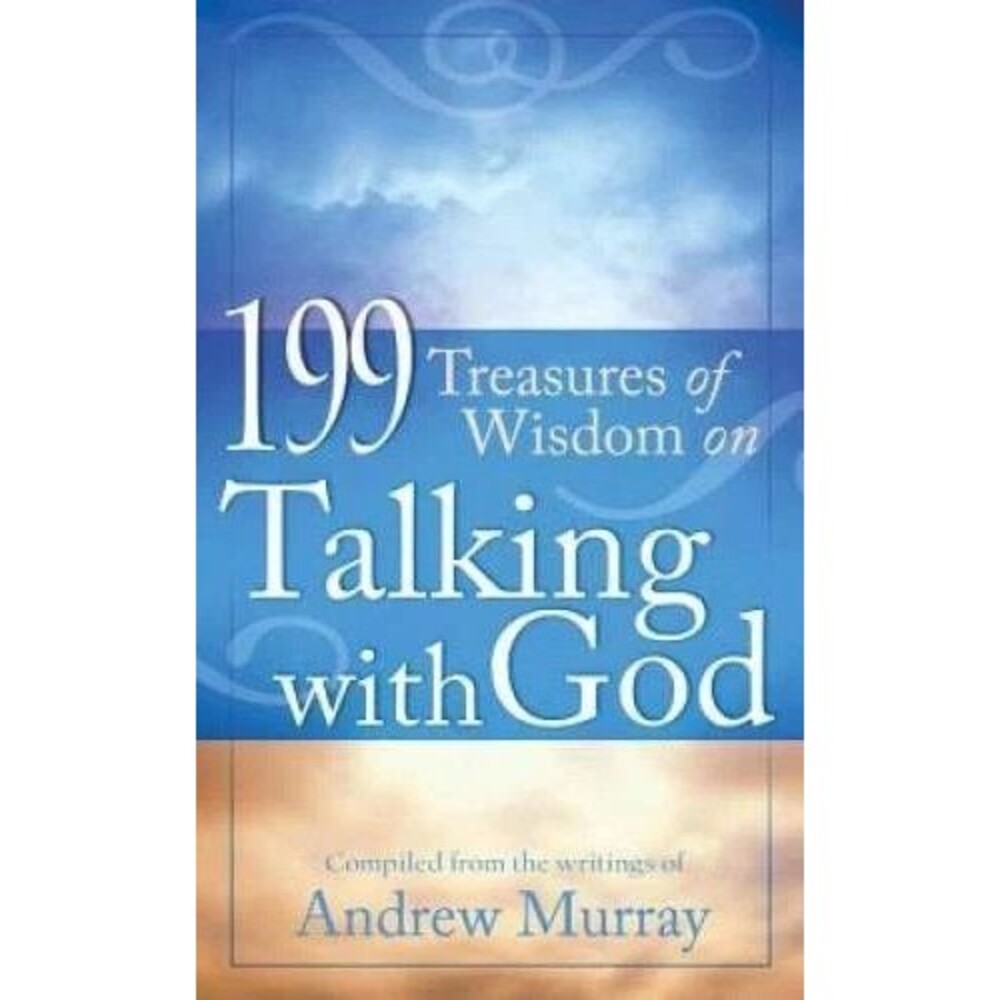 199 Treasures of Wisdom on Talking with God Andrew Murray Christian Devotional